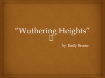 Презентация по английскому языку на тему Wuthering Heights