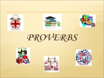 Презентация по английскому языку на тему Proverbs