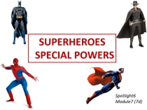 Презентация по английскому языку Superheroes к Spotlight 6 ( 7d)