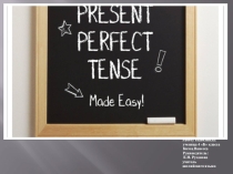 Презентация по английскому языку на тему Present Perfect Tense