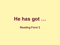 Презентация по английскому языку для 2 класса по теме He has got