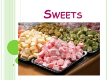 Презентация по английскому языку Sweets