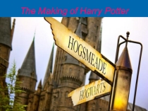 Презентация по английскому языку на темуThe Making of Harry Potter