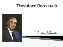 Презентация по английскому языку на тему Аmеrican Presidents. Theodore Roosvelt