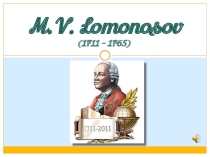 Презентация по английскому языку на тему M.V. Lomonosov