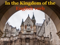 Презентация по английскому языку на тему In the Kingdom of the English verb