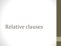 Презентация по английскому языку на тему Relative clauses/Придаточные определительные