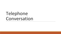 Презентация по теме: Telephone conversation