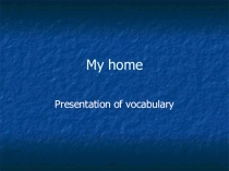 Презентация My Home