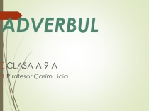 Prezentația la limba română ,,Adverbul,,