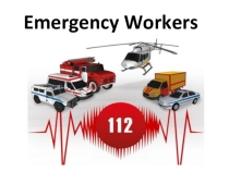 Презентация по английскому языку на тему: Emergency Workers 8 класс