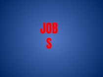 Презентация по английскому языку для 4 класса по теме Jobs