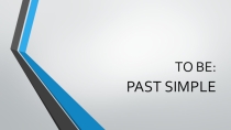 Презентация глагол to be: past simple