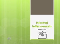 Презентация по английскому языку на тему Informal letters (9 класс)
