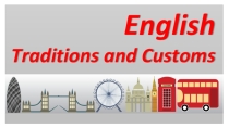 Презентация по английскому языку на тему English Traditions and Customs
