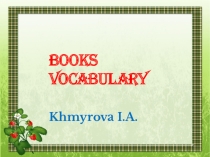 Презентация по английскому языку на тему Books Vocabulary
