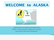 Презентация по английскому языку WELCOME TO ALASKA для СПО