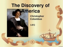 Презентация к уроку английского языка в 4 классе по теме Discovery of America. Christopher Columbus. (Открытие Америки. Христофор Колумб)