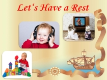 Презентація до уроку Let‘s Have a Rest