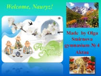 Презентация по английскому языку Welcome, Nauryz!