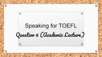 Презентация Speaking 6 for TOEFL