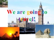 Презентация What are you going to see while travelling