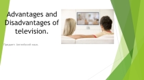 Advantages and Disadvantages of television