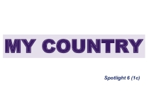 Презентация по английскому языку Our country к Spotlight 6 (1c)