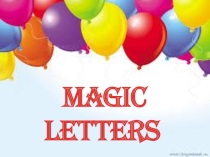 Презентация по английскому языку на тему Magic letters