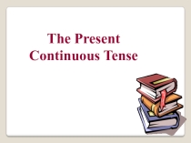 Презентация по английскому языку Present Continuous Tense (4 класс)