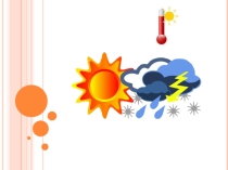 Презентация по английскому языку на тему: The weather we have (4 класс)