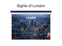 Презентация на английском языке Достопримечательности Лондона(London Sights)