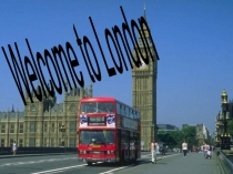 Презентация по английскому языку Welcome to London