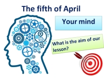 Презентация по английскому языку на тему Your mind (9 класс)