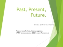 Презентация по английскому языку на тему Present Future (5 класс)