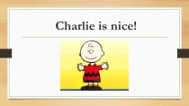 Презентация Charly is nice