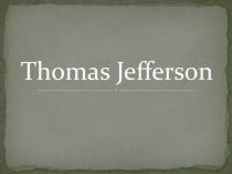 Презентация по английскому языку по темеThomas Jefferson