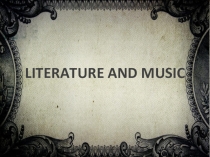 Презентация по английскому языку на тему  Literature and music