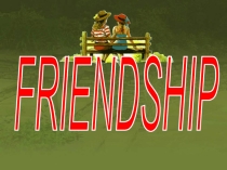 Презентация по английскому языку на тему Friendship