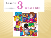 Презентация по английскому языку What i like. 3 класс.