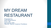 Презентация по английскому языку  My dream Restaurant ( 10 класс)