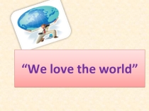 'We love the world'
