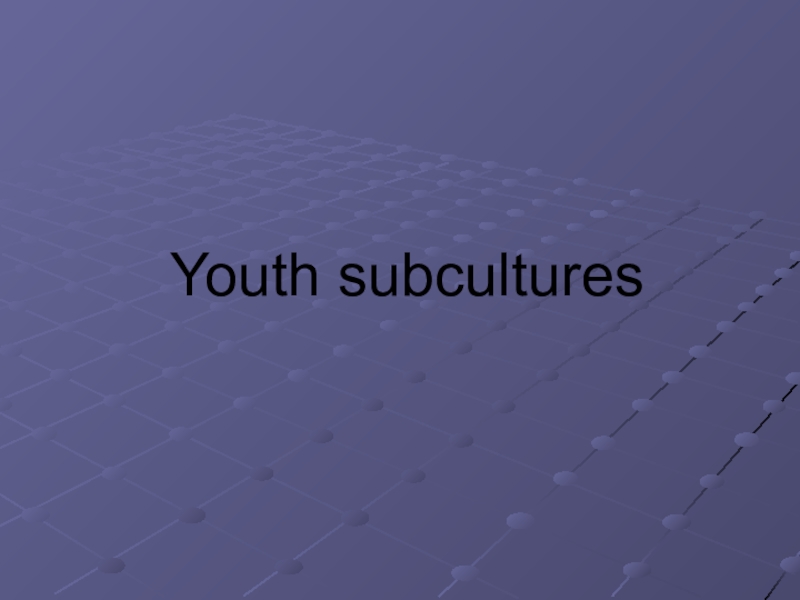 Презентация по английскому языку для 10 класса Subculttures