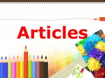 Презентация по английскому языку на тему Articles