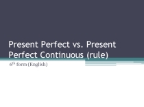 Present Perfect vs. Present Perfect Continuous