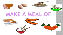 Презентация по английскому языку на тему Make a meal of it
