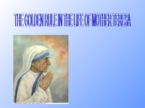 The Golden rule in the life of Mother Teresa