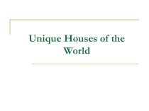 Unique houses of the world
