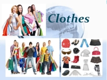 Презентация к уроку по теме Clothes