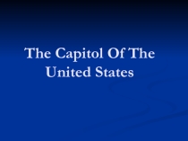 Презентация по страноведению  The Capitol of The United States of America (10 класс)